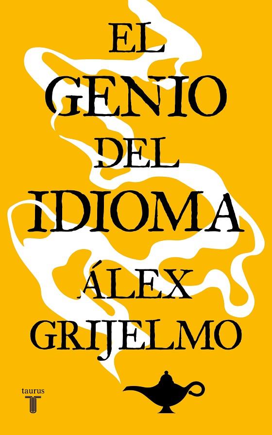 Genio del idioma, el | 9788430605729 | Grijelmo, Álex