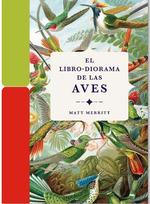 Llibro-diorama de las aves, el | 9788412712209 | Merritt, Matt