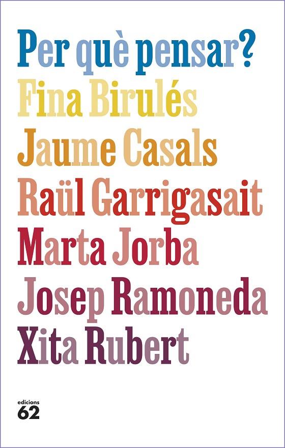 Per què pensar? | 9788429781663 | Birulés Bertran, Fina / Casals Pons, Jaume / Garrigasait Colomés, Raül / Jorba Grau, Marta / Ramoned