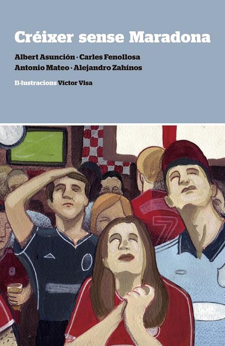 Créixer sense Maradona | 9788494286032 | Fenollosa Laguarda, Carles / Zahínos, Alejandro / Asunción, Albert / Antonio Mateo