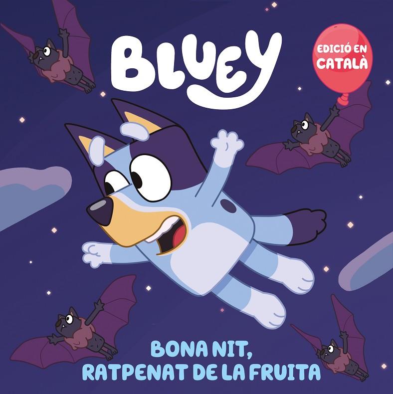 Bona nit, ratpenat de la fruita (Bluey. Un conte.Edició en català) | 9788448868468 | Bluey