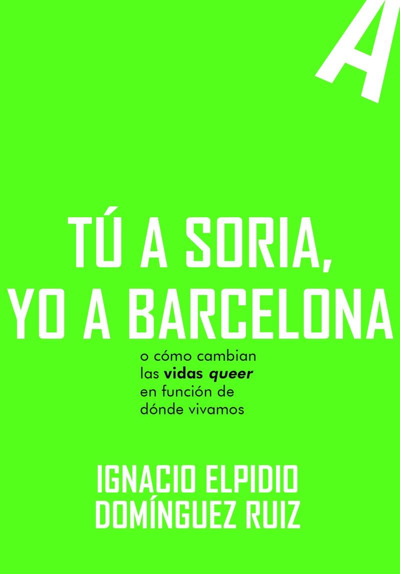 Tú a Soria, yo a Barcelona | 9788419728296 | Domínguez Ruiz, Ignacio Elpidio