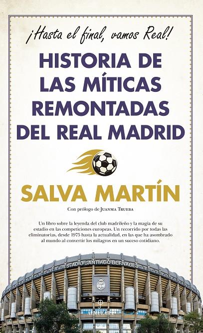 Historia de las míticas remontadas del Real Madrid | 9788411312547 | Salva Martín