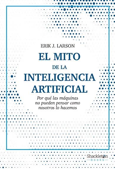 Mito de la Inteligencia Artificial, el | 9788413611686 | Larson, Erik J.