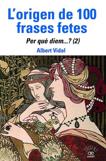 Origen de 100 frases fetes, l'. Per quèdiem? (2) | 9788472461888 | Vidal, Albert