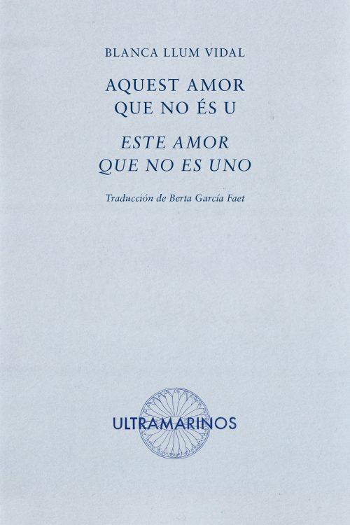 Aquest amor que no ès u / Este amor que no es uno | 9788494520853 | Llum Vidal, Blanca