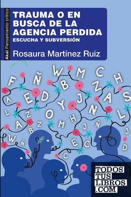 Trauma o en busca de la agencia perdida | 9786078898541 | Martínez Ruiz, Rosaura