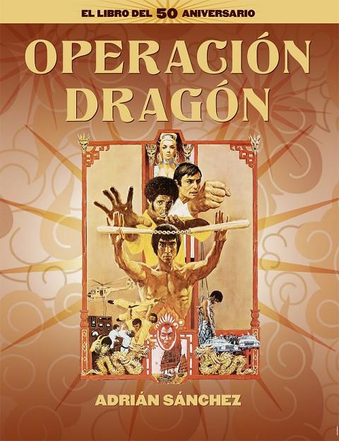 Operación Dragón. El libro del 50 aniversario | 9788418181689 | SÁNCHEZ, ADRIÁN