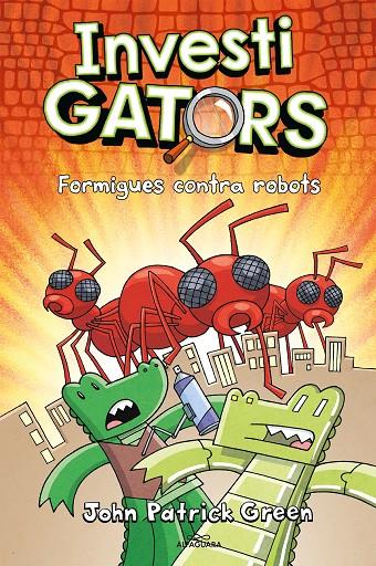 InvestiGators, els 4 Formigues contra robots | 9788420459950 | Green, John Patrick