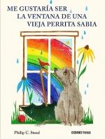 QUERRIA SER LA VENTANA DE UNA VIEJA PERRITA SABIA | 9786075577654 | PHILIP C STEAD