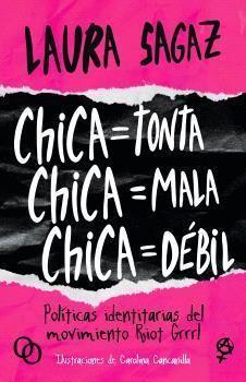 Chica = Tonta, Chica = Mala, Chica = Débil | 9788412387971 | Sagaz, Laura