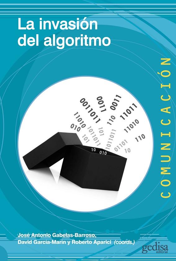 Invasión del algoritmo, la | 9788419406354 | APARICI, ROBERTO/GABELAS-BARROSO, JOSÉ ANTONIO/GARCÍA-MARTÍN, DAVID