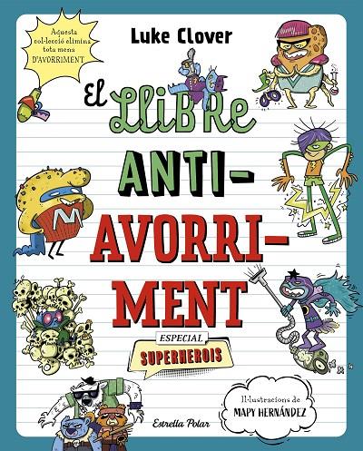 Llibre antiavorriment, el. Especial Superherois | 9788413895314 | Clover, Luke