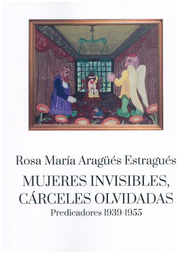 Mujeres invisibles, cárceles olvidadas | 9788418973208 | Aragüés Estragués, Rosa María