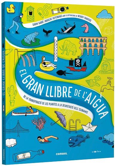 Gran llibre de l'aigua, el. De la transpiració de les plantes a la devastació del | 9788491019244 | Garré, Sarah / Huysmans, Marijke