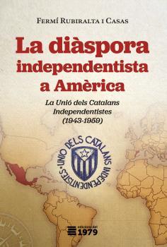 Diàspora independentista a Amèrica, la | 9788412325577 | Rubiralta i Casas, Fermí