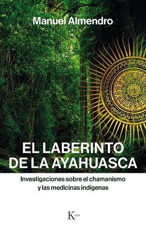 Laberinto de la ayahuasca, el | 9788499886312 | Almendro Almendro, Manuel