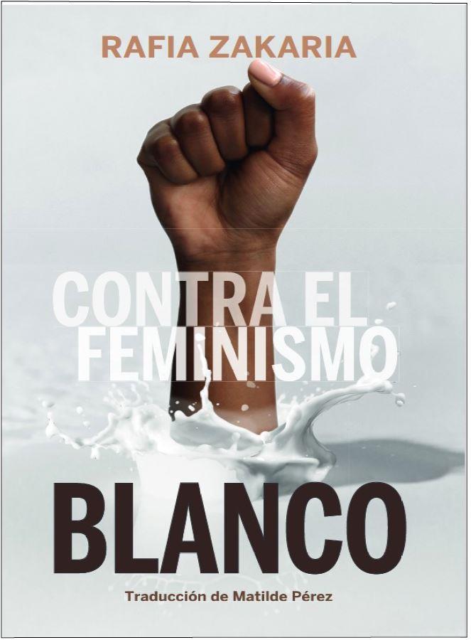 Contra el feminismo blanco | 9788419323071 | Zakaria, Rafia