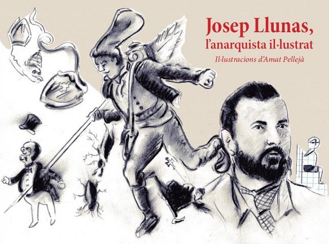 JOSEP LLUNAS, L'ANARQUISTA IL·LUSTRAT | 9788412564570 | LLUNAS I PUJALS, JOSEP