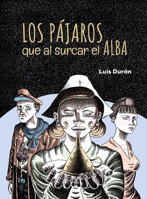 PÁJAROS QUE AL SURCAR EL ALBA, LOS | 9788410390492 | Durán, Luis