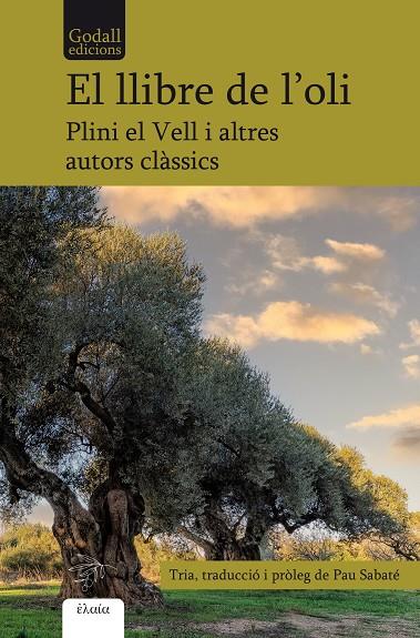 Llibre de l'oli, el | 9788412580891 | Plini el vell / Pal·ladi Rutili Taure, Emilià / Sófocles / Teofrast / Cató el Vell / Virgili / Colum