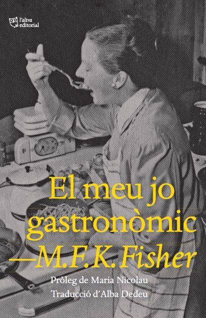 Meu jo gastronòmic, el | 9788412572445 | Fisher, M.F.K