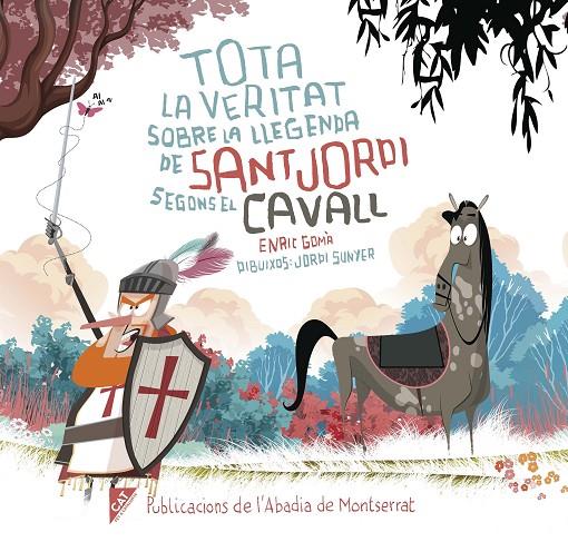 Tota la veritat sobre la llegenda de sant Jordi segons el cavall | 9788491912064 | Gomà, Enric