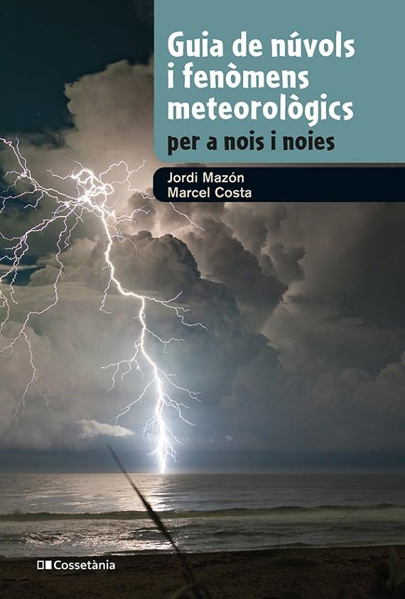 Guia de núvols i fenòmens meteorològics per a nois i noies | 9788413562285 | Mazón, Jordi / Costa, Marcel