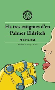 Tres estigmes d'en Palmer Eldritch, els | 9788412316568 | DICK, PHILIP K.