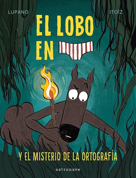 LOBO EN CALZONCILLOS 8, EL. EL MISTERIO DE LA ORTOGRAFÍA | 9788467966671 | LUPANO, WILFRID / ITOÏZ, MAYANA