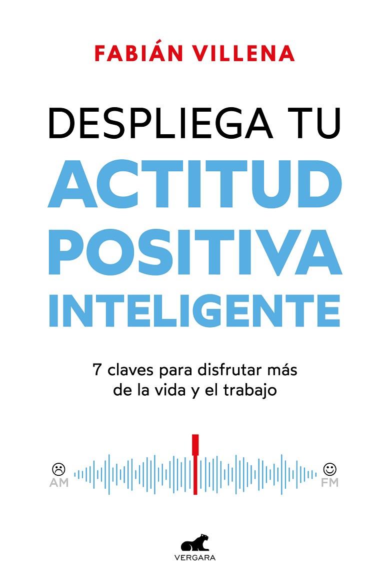 Despliega tu actitud positiva inteligente | 9788419820396 | Villena, Fabián