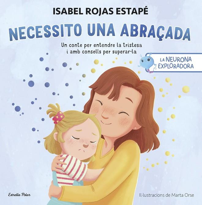 Necessito una abraçada (La neurona exploradora) | 9788413899084 | Rojas Estapé, Isabel