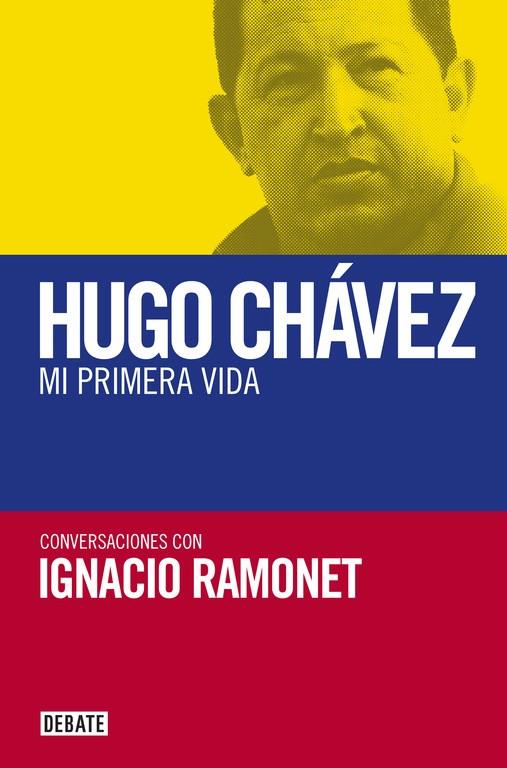 Mi primera vida Conversaciones con Hugo Chávez | 9788419399663 | Ramonet, Ignacio