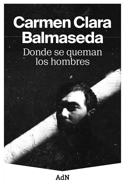 Donde se queman los hombres (AdN) | 9788410138001 | Balmaseda, Carmen Clara