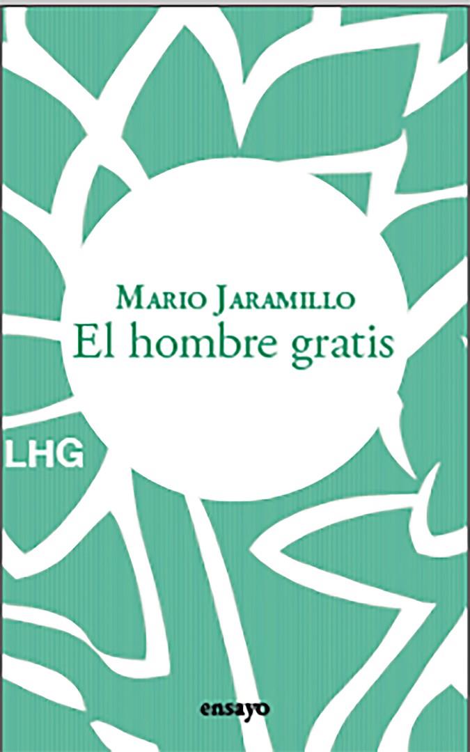 Hombre gratis, el | 9788418657597 | Jaramillo, Mario