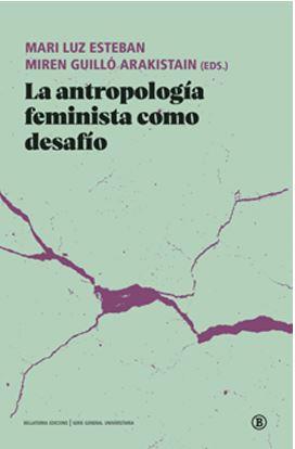 Antropología feminista como desafío, la | 9788419160386 | Díez Mintegui, Carmen / Hernández García, Jone M. / Barba Gassó, Marta / Bullen, Margaret / Castañed