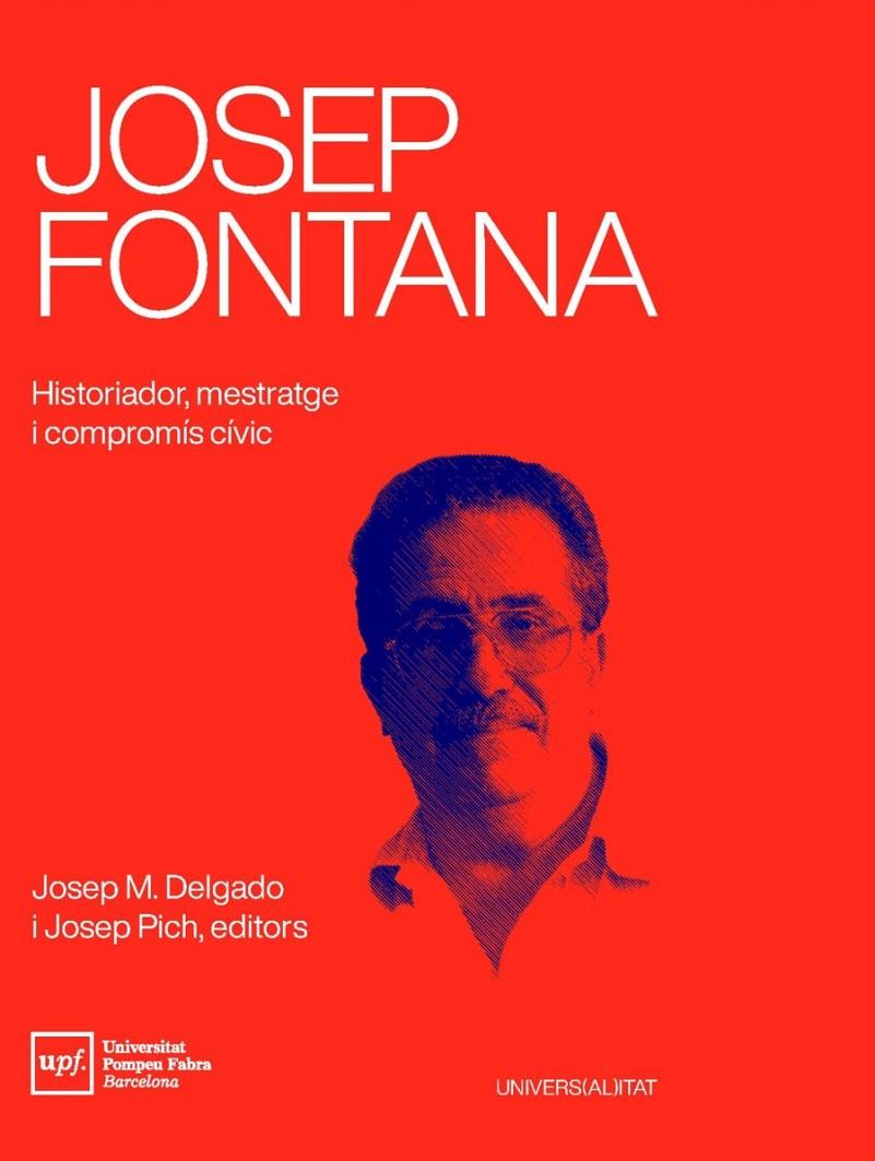 Josep Fontana. Historiador, mestratge i compromís cívic | 9788488042941 | Delgado, Josep M / Pich, Josep