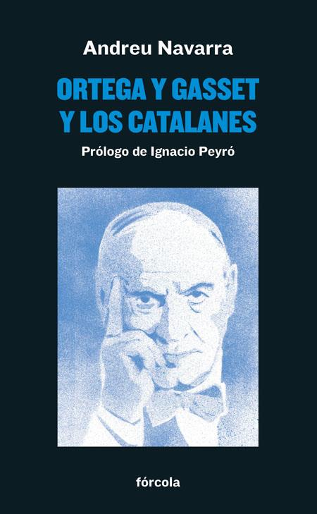 Ortega y Gasset y los catalanes | 9788417425371 | Navarra Ordoño, Andreu / Peyro Jiménez, Ignacio