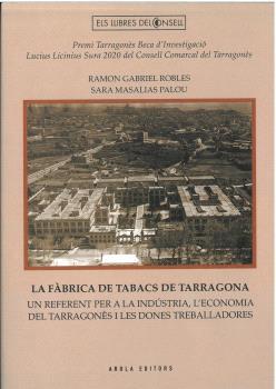 Fàbrica de Tabacs a Tarragona, la | 9788412663730 | Gabriel Robles, Ramon / Masalias Palou, Sara