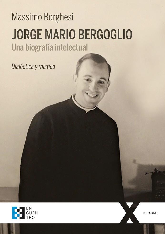 Jorge Mario Bergoglio. Una biografía intelectual | 9788490559406 | Borghesi, Massimo