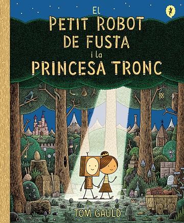 Petit robot de fusta i la princesa tronc, el | 9788418621437 | Gauld, Tom