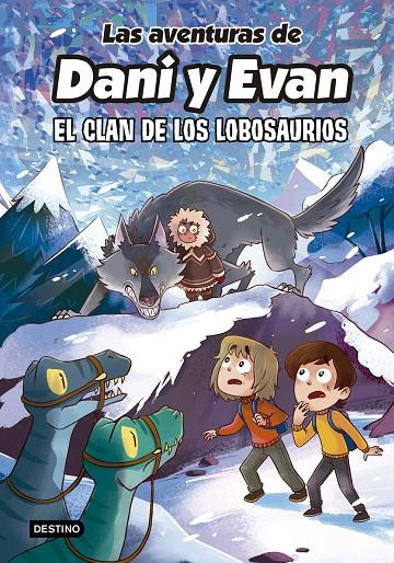 Clan de los Lobosaurios, el (Las aventuras de Dani y Evan 8) | 9788408277316 | Las aventuras de Dani y Evan