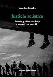 JUSTICIA ACÚSTICA | 9789566203483 | LABELLE, BRANDON