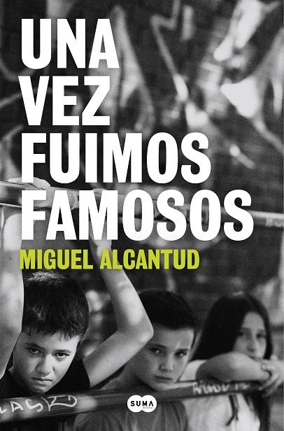 Vez fuimos famosos, una | 9788491297338 | Alcantud, Miguel