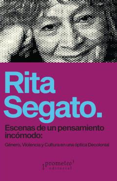 ESCENAS DE UN PENSAMIENTO INCÓMODO | 9789878267173 | SEGATO, RITA