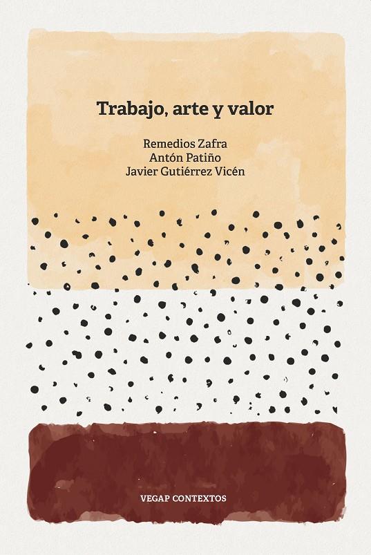 Trabajo, arte y valor | 9788412685947 | Zafra Alcaraz, Remedios / Patiño, Antón / Gutiérrez Vicén, Javier