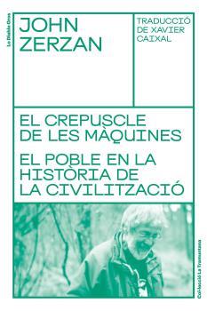 Crepuscle de les màquines, el. El poble en la història de la civilització | 9788494955662 | Zerzan, John