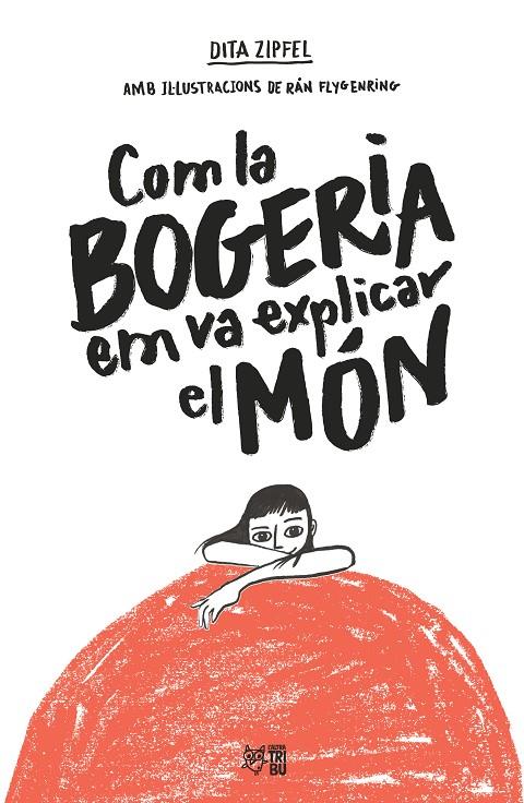 Com la bogeria em va explicar el món | 9788412572407 | Zipfel, Dita