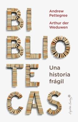 Biblioteca, la: Una hitoria frágil | 9788412779936 | Pettegree, Andrew