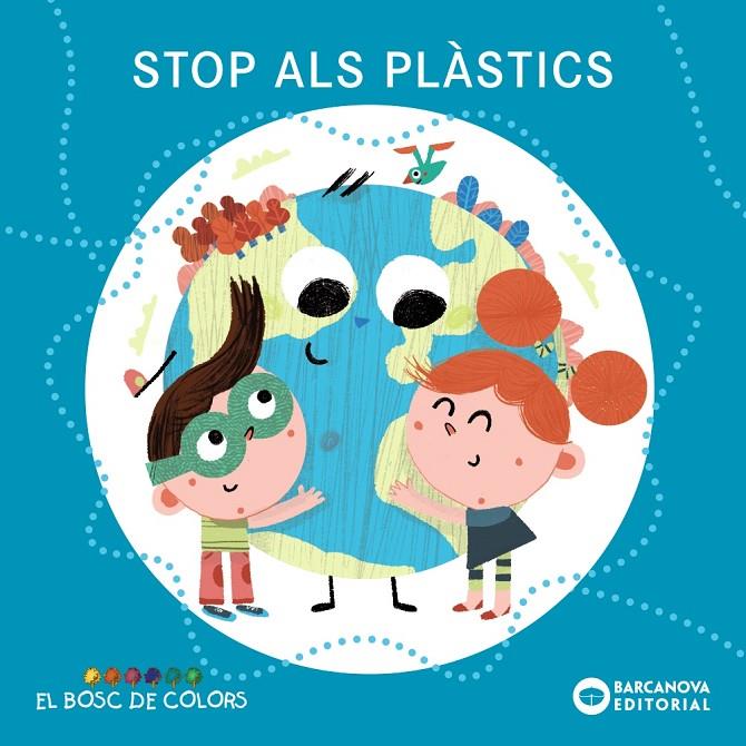 Stop als plàstics (El bosc de colors) | 9788448952075 | Baldó, Estel/Gil, Rosa/Soliva, Maria